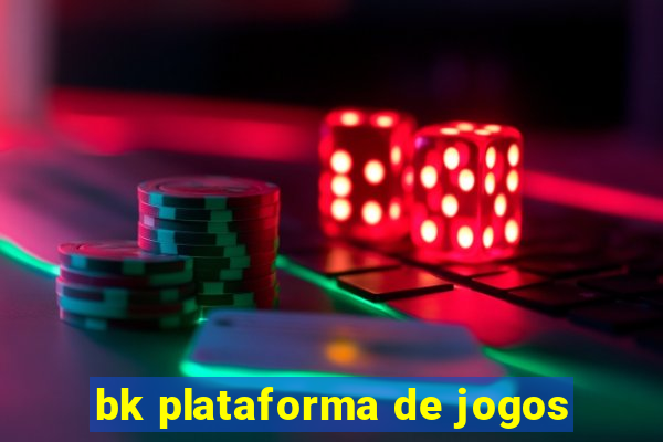 bk plataforma de jogos